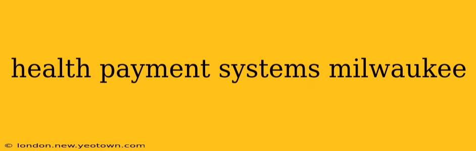 health payment systems milwaukee