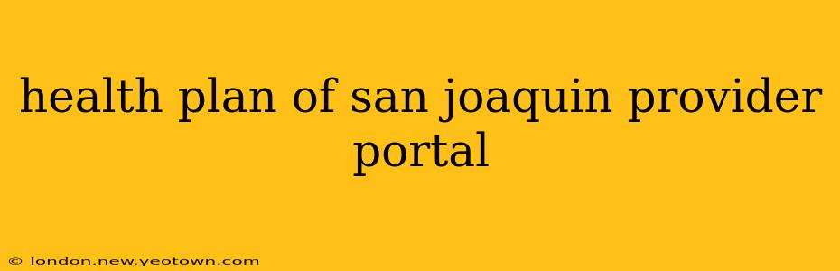 health plan of san joaquin provider portal