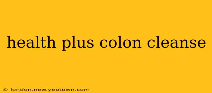 health plus colon cleanse