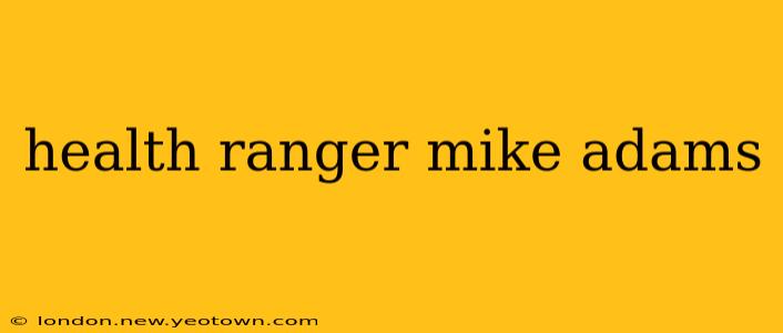 health ranger mike adams
