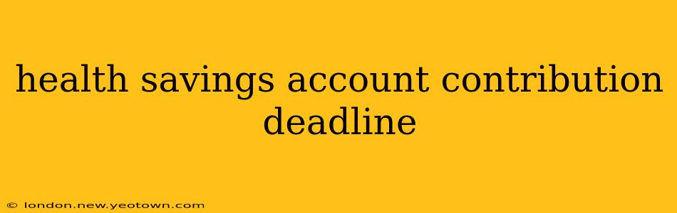 health savings account contribution deadline
