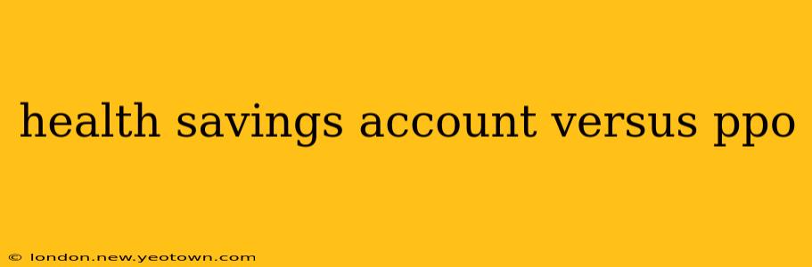 health savings account versus ppo