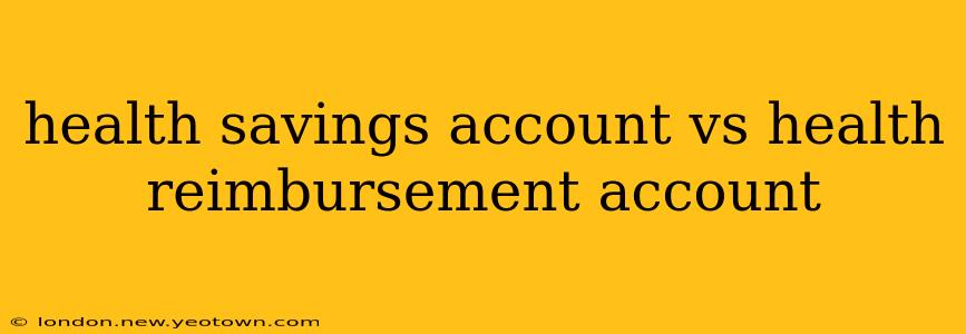 health savings account vs health reimbursement account