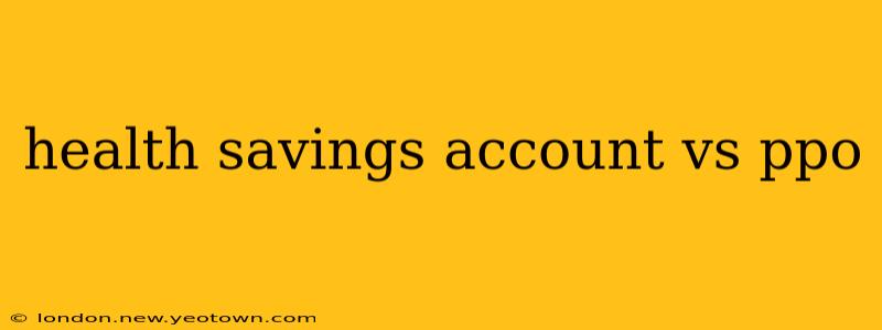 health savings account vs ppo