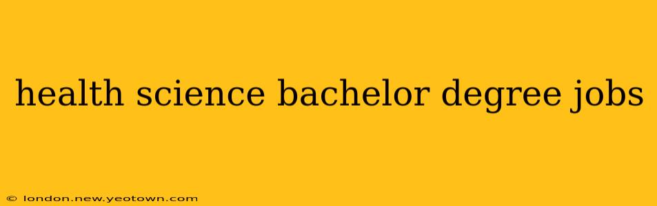 health science bachelor degree jobs