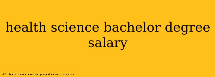 health science bachelor degree salary