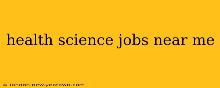 health science jobs near me