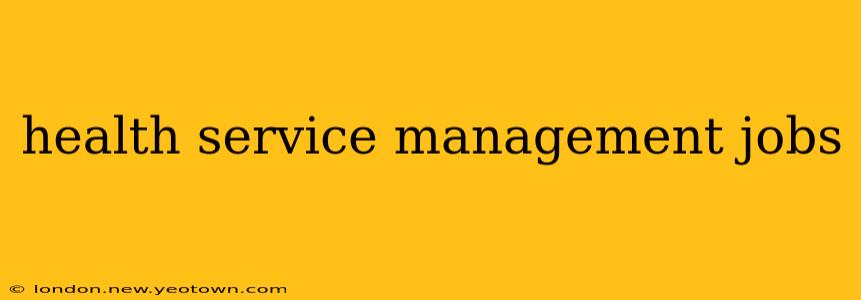 health service management jobs