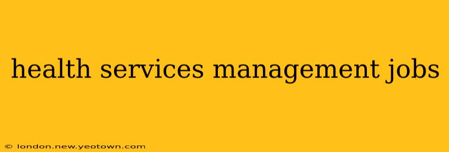 health services management jobs