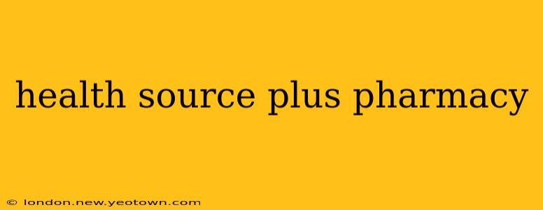 health source plus pharmacy