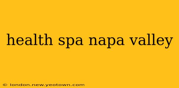 health spa napa valley
