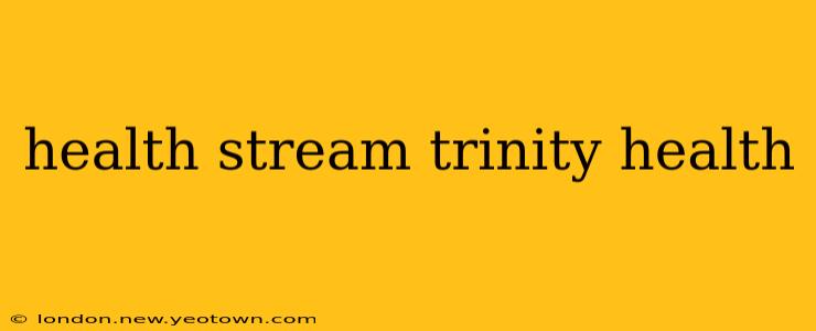 health stream trinity health