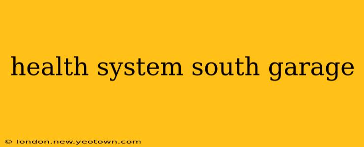 health system south garage