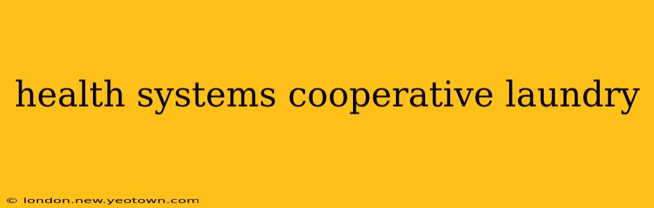 health systems cooperative laundry