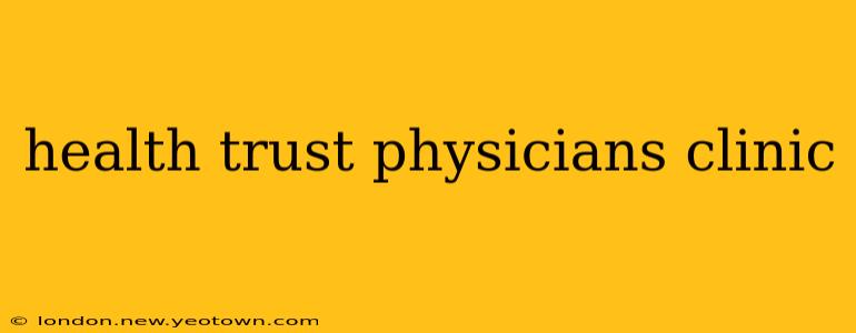 health trust physicians clinic