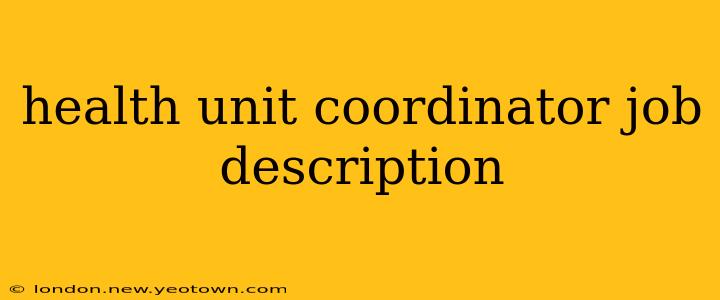 health unit coordinator job description