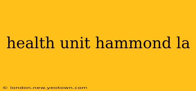 health unit hammond la