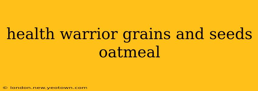 health warrior grains and seeds oatmeal