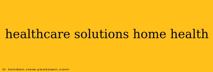 healthcare solutions home health