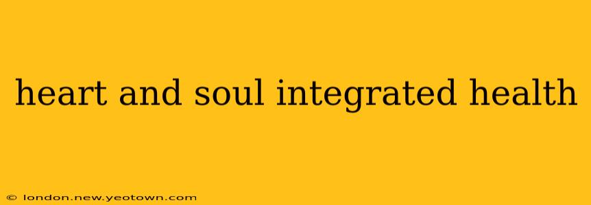 heart and soul integrated health
