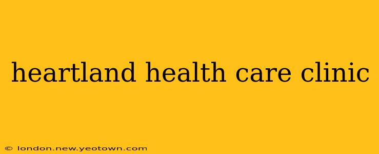 heartland health care clinic