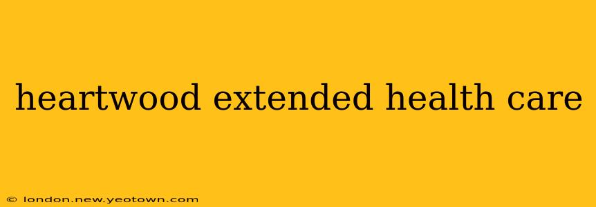 heartwood extended health care