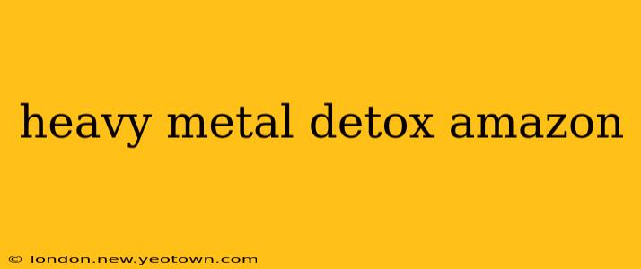 heavy metal detox amazon