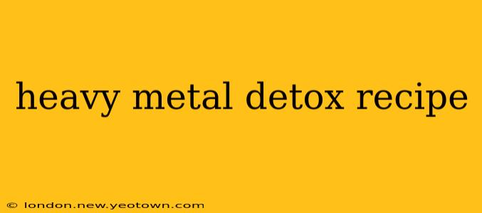 heavy metal detox recipe