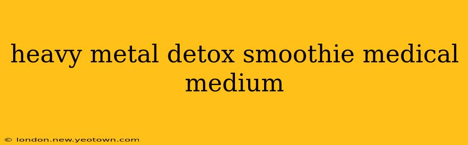 heavy metal detox smoothie medical medium