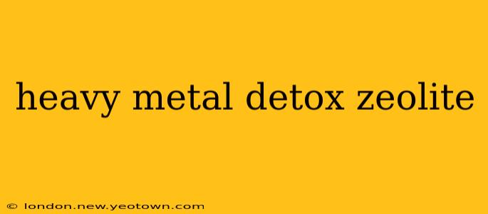 heavy metal detox zeolite