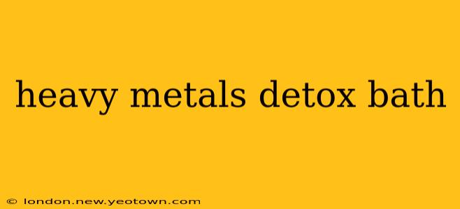 heavy metals detox bath