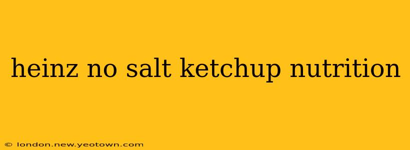 heinz no salt ketchup nutrition
