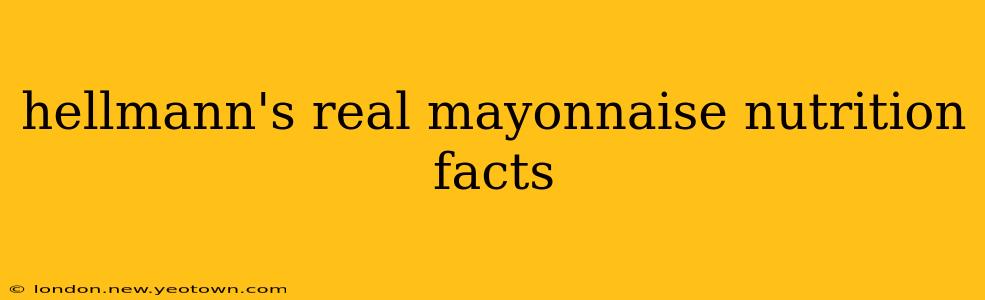hellmann's real mayonnaise nutrition facts