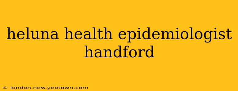 heluna health epidemiologist handford