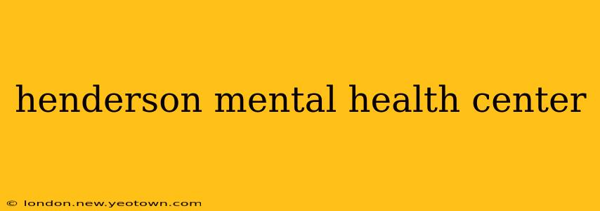 henderson mental health center