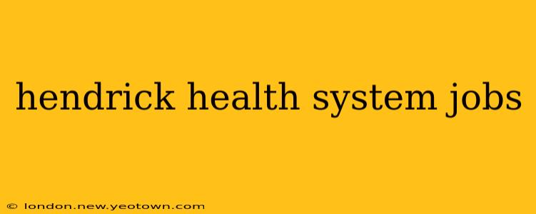 hendrick health system jobs