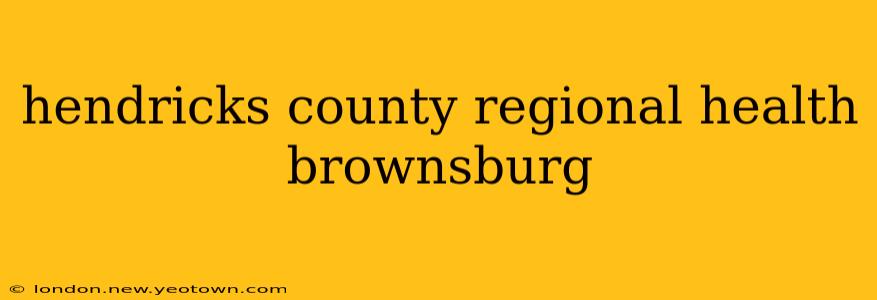 hendricks county regional health brownsburg
