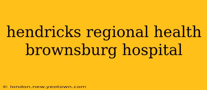 hendricks regional health brownsburg hospital