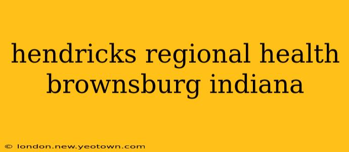 hendricks regional health brownsburg indiana