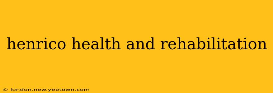 henrico health and rehabilitation