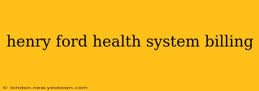 henry ford health system billing