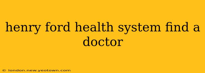 henry ford health system find a doctor