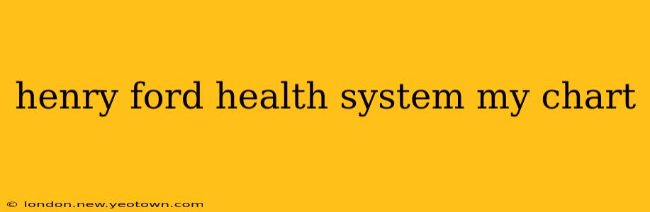 henry ford health system my chart