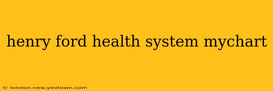 henry ford health system mychart
