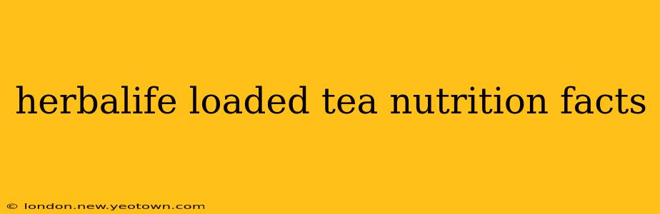 herbalife loaded tea nutrition facts