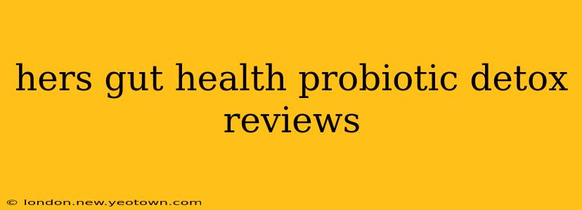 hers gut health probiotic detox reviews