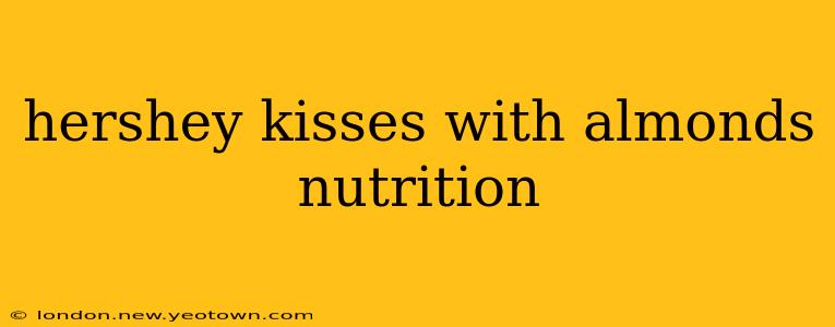 hershey kisses with almonds nutrition