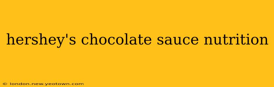 hershey's chocolate sauce nutrition