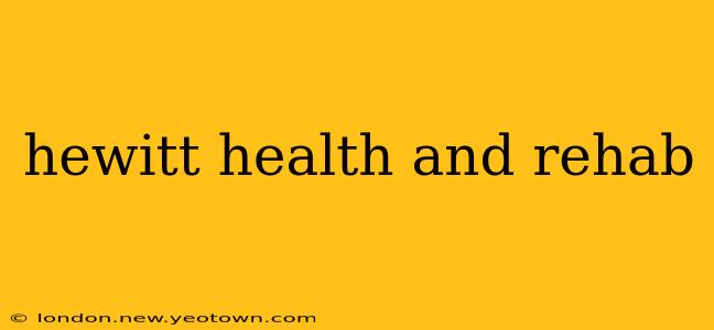 hewitt health and rehab