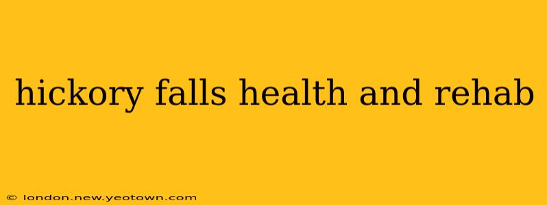 hickory falls health and rehab